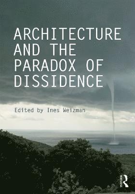 Architecture and the Paradox of Dissidence 1