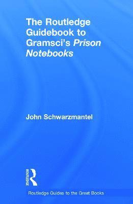 John Schwarzmantel, UK) Schwarzmantel, John (University of Leeds - Routledge Guidebook to Gramsci's Prison Notebooks, Inbunden