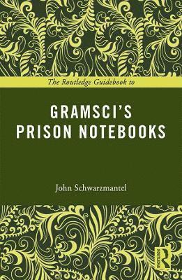 The Routledge Guidebook to Gramsci's Prison Notebooks 1