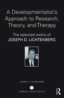 Joseph Lichtenberg, USA) Lichtenberg, Joseph (Private practice, Bethesda, Maryland - Developmentalist's Approach to Research, Theory, and Therapy, Inbunden