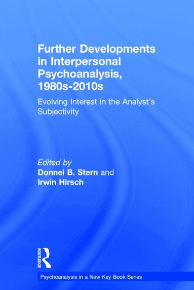 Donnel B. Stern, Irwin Hirsch - Further Developments in Interpersonal Psychoanalysis, 1980s-2010s, Inbunden