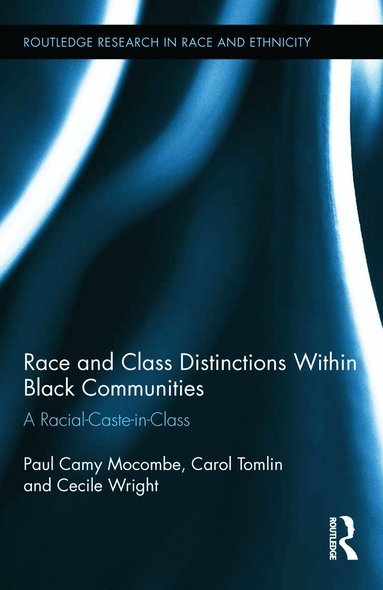 Paul Camy Mocombe, Carol Tomlin, Cecile Wright - Race and Class Distinctions Within Black Communities, Inbunden