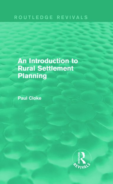 Paul Cloke - Introduction to Rural Settlement Planning (Routledge Revivals), Inbunden
