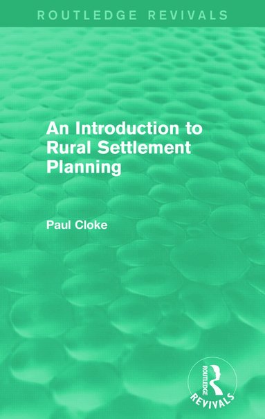 Paul Cloke - Introduction to Rural Settlement Planning (Routledge Revivals), Häftad