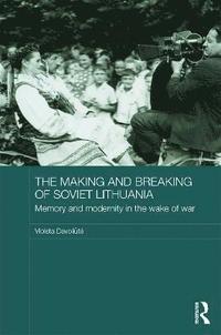 bokomslag The Making and Breaking of Soviet Lithuania