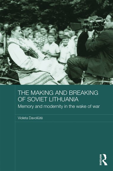 Violeta Davoliūtė - Making and Breaking of Soviet Lithuania, Inbunden