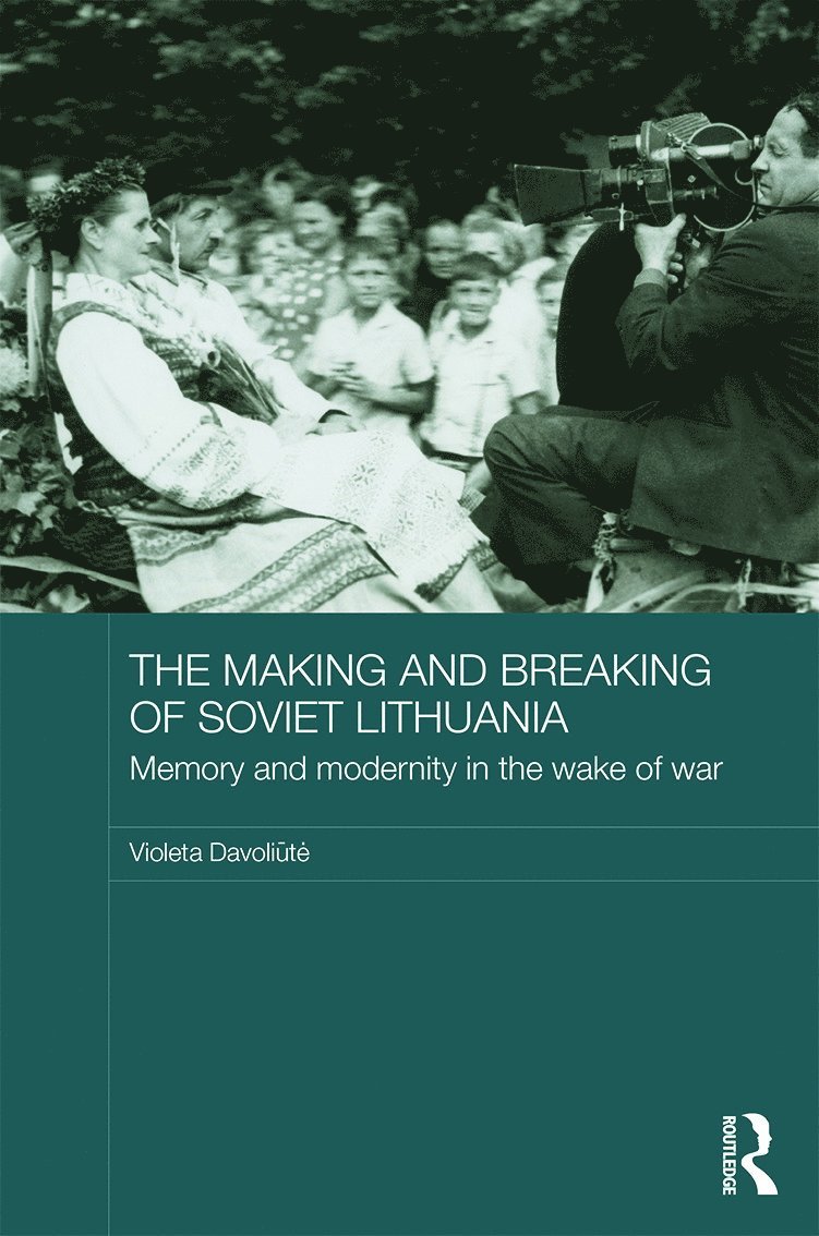 Violeta Davoliūtė, Lithuania) Davoliute, Violeta (Vilnius University, Violeta Davoli&#363;te, Violeta Davoliute, Davoli& - Making and Breaking of Soviet Lithuania, Inbunden