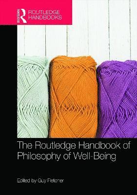 The Routledge Handbook of Philosophy of Well-Being 1