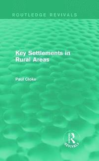 bokomslag Key Settlements in Rural Areas (Routledge Revivals)