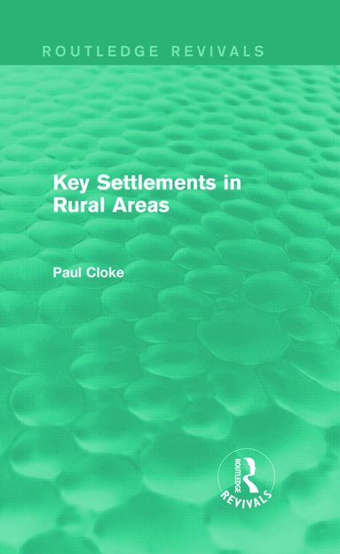Paul Cloke - Key Settlements in Rural Areas (Routledge Revivals), Inbunden