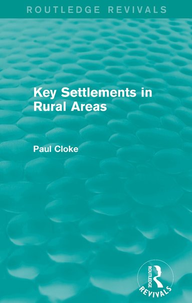 Paul Cloke - Key Settlements in Rural Areas (Routledge Revivals), Häftad