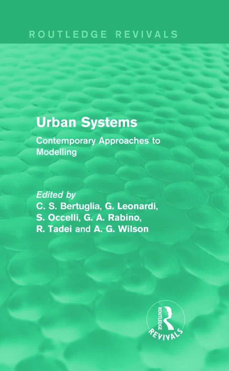 C S Bertuglia, G. Leonardi, S. Occelli, G. A. Rabino, R. Tadei, Alan Wilson, Italy) Occelli, S. (IRES, Italy) Rabino, G. A. (Polytechnic of Milan, UK) Wilson, Alan (University College London, C. S. Bertuglia - Urban Systems (Routledge Revivals), Inbunden