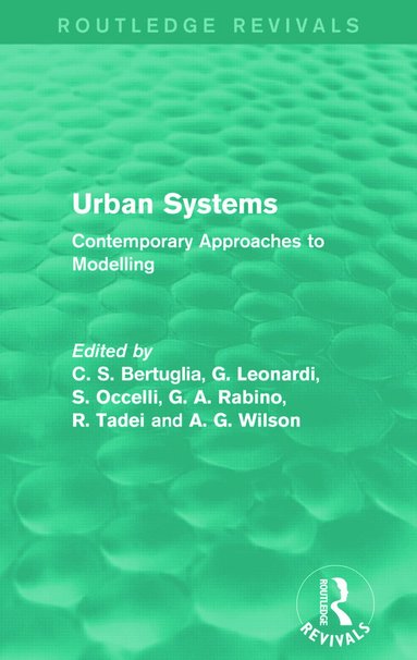 C S Bertuglia, G. Leonardi, S. Occelli, G. A. Rabino, R. Tadei, Alan Wilson - Urban Systems (Routledge Revivals), Häftad