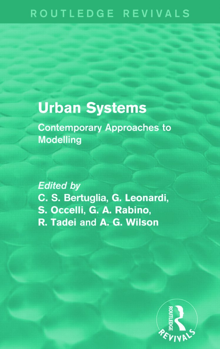 C S Bertuglia, G. Leonardi, S. Occelli, G. A. Rabino, R. Tadei, Alan Wilson, Italy) Occelli, S. (IRES, Italy) Rabino, G. A. (Polytechnic of Milan, UK) Wilson, Alan (University College London, C. S. Bertuglia - Urban Systems (Routledge Revivals), Häftad