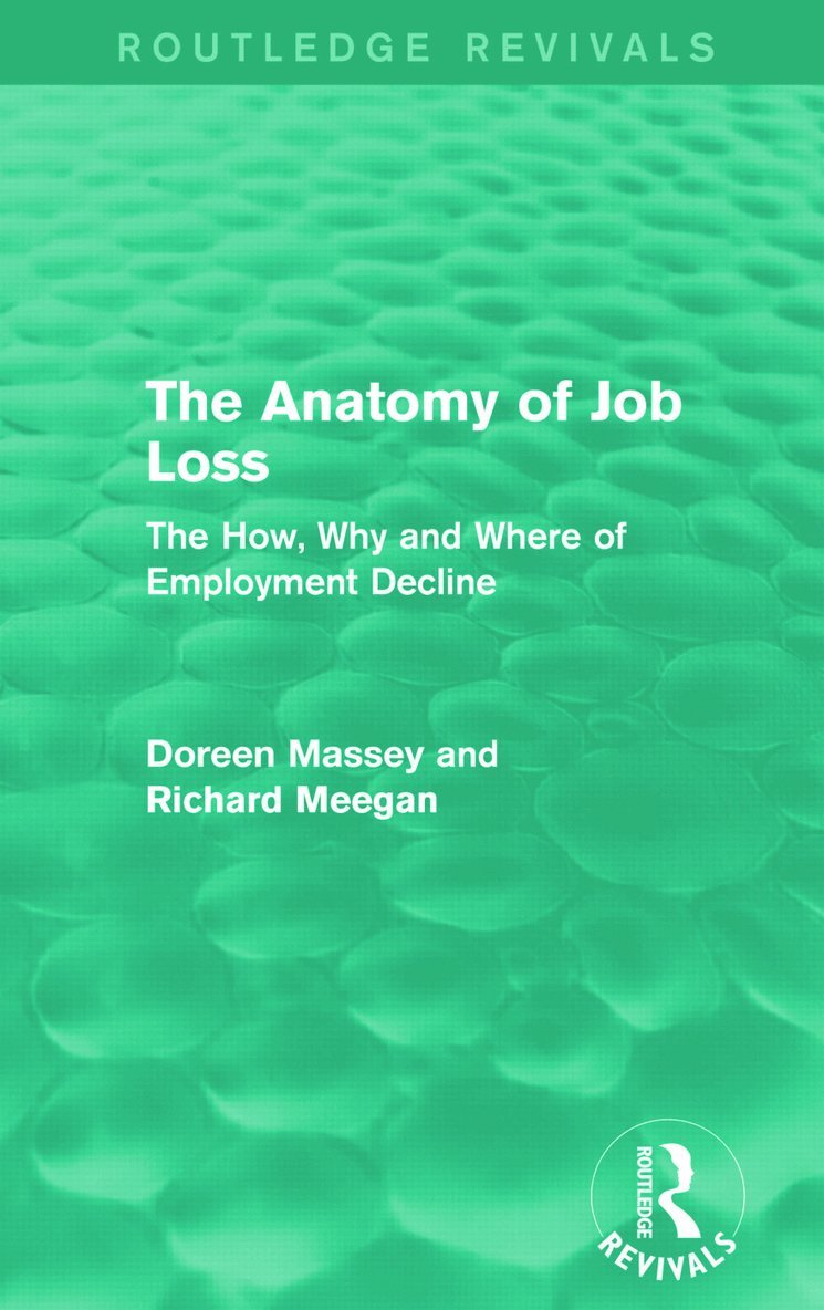 Doreen Massey, Richard Meegan, UK) Meegan, Richard (Liverpool John Moores University - Anatomy of Job Loss (Routledge Revivals), Häftad