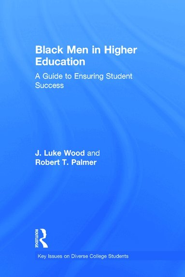 J. Luke Wood, Robert T. Palmer - Black Men in Higher Education, Inbunden