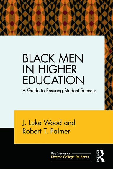J. Luke Wood, Robert T. Palmer - Black Men in Higher Education, Häftad