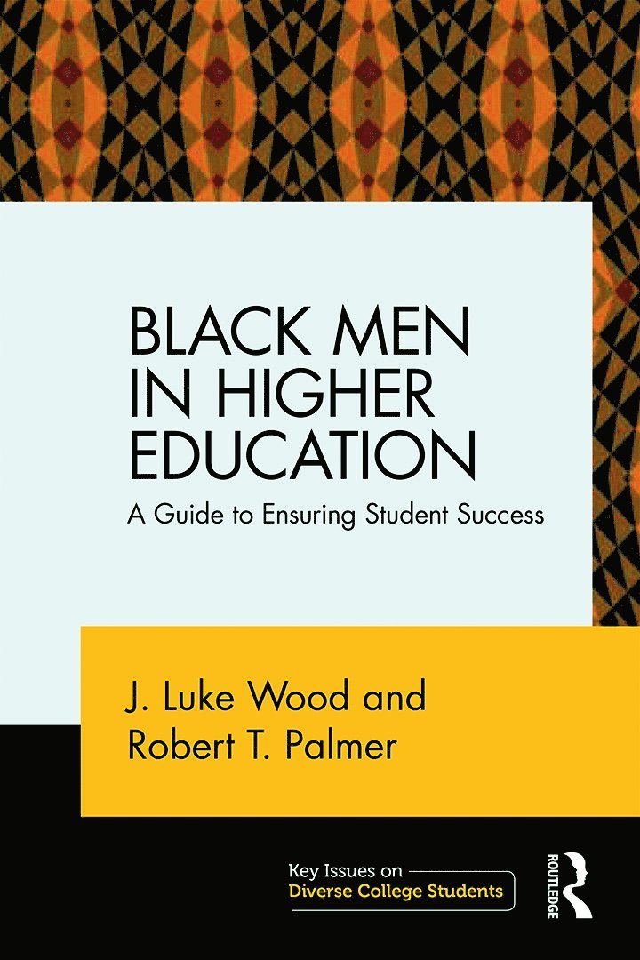 J. Luke Wood, Robert T. Palmer, USA) Wood, J. Luke (San Diego State University, USA) Palmer, Robert T. (Howard University - Black Men in Higher Education, Häftad