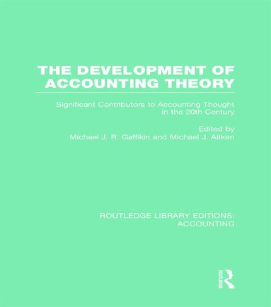 Michael Gaffikin, Michael Aitken - Development of Accounting Theory (RLE Accounting), Inbunden