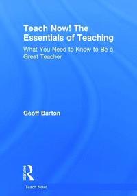 bokomslag Teach Now! The Essentials of Teaching