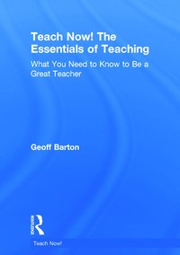 bokomslag Teach Now! The Essentials of Teaching