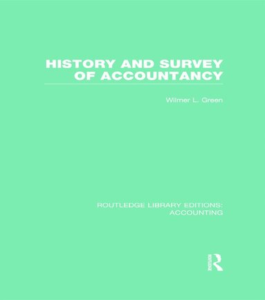 Wilmer Green - History and Survey of Accountancy (RLE Accounting), Inbunden