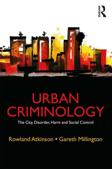 Rowland Atkinson, Gareth Millington - Urban Criminology, Häftad