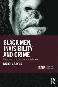 bokomslag Black Men, Invisibility and Crime