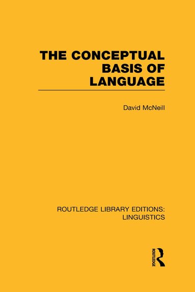David McNeill - Conceptual Basis of Language (RLE Linguistics A: General Linguistics), Inbunden