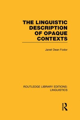 The Linguistic Description of Opaque Contexts (RLE Linguistics A: General Linguistics) 1