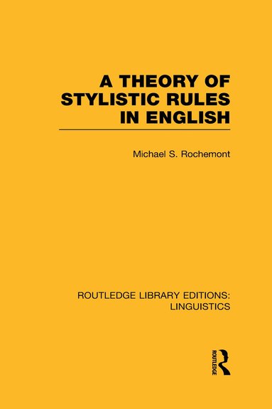 Michael Rochemont - Theory of Stylistic Rules in English (RLE Linguistics A: General Linguistics), Inbunden