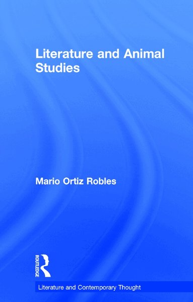 Mario Ortiz-Robles - Literature and Animal Studies, Inbunden