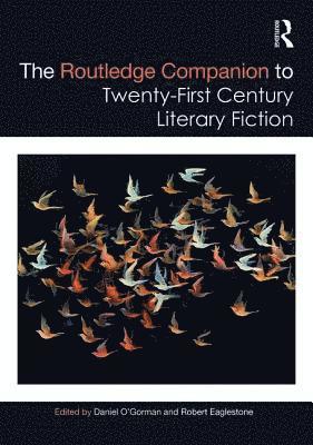 bokomslag The Routledge Companion to Twenty-First Century Literary Fiction