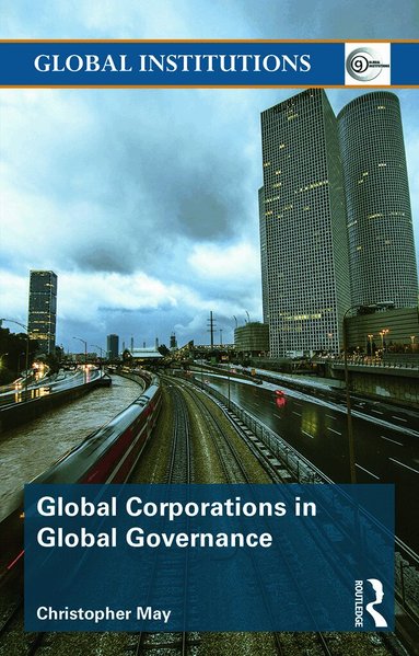 Christopher May - Global Corporations in Global Governance, Häftad