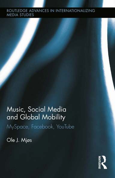 Ole J. Mjos - Music, Social Media and Global Mobility, Häftad