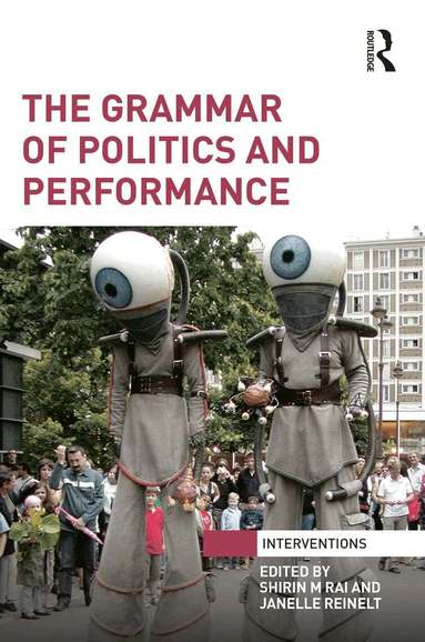 Shirin M Rai, Janelle Reinelt - Grammar of Politics and Performance, Inbunden
