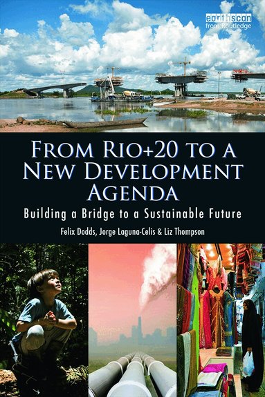 Felix Dodds, Jorge Laguna-Celis, Liz Thompson - From Rio+20 to a New Development Agenda, Häftad