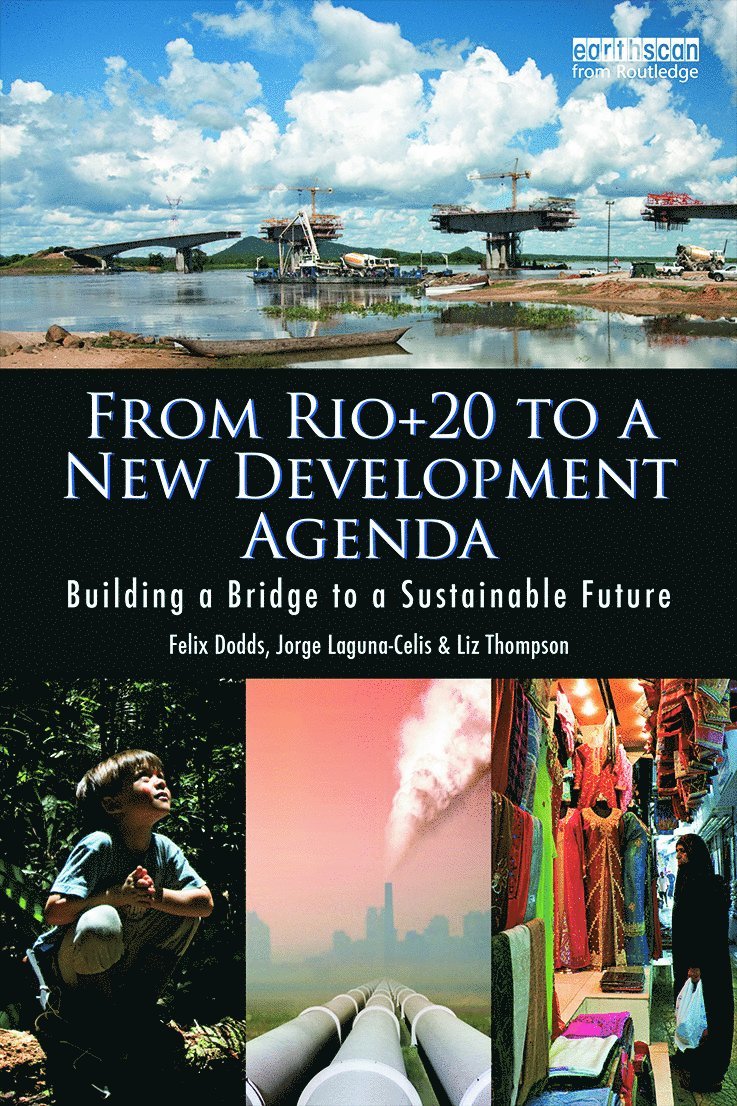 Felix Dodds, Jorge Laguna-Celis, Liz Thompson, USA) Dodds, Felix (University of North Carolina & Tellus Institute, USA) Laguna-Celis, Jorge (United Nations, New York, USA) Thompson, Liz (United Nations, New York - From Rio+20 to a New Development Agenda, Häftad