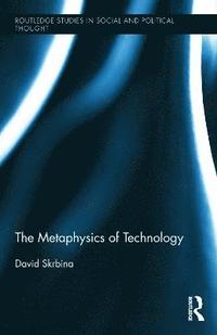 bokomslag The Metaphysics of Technology
