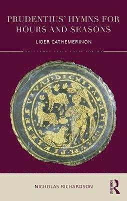 Nicholas Richardson, UK) Richardson, Nicholas (Merton College, University of Oxford - Prudentius' Hymns for Hours and Seasons, Inbunden