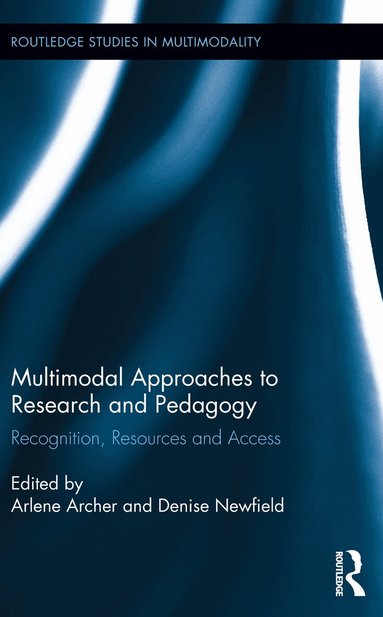 Arlene Archer, Denise Newfield - Multimodal Approaches to Research and Pedagogy, Inbunden
