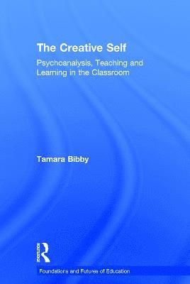 Tamara Bibby, UK) Bibby, Tamara (Institute of Education, University of London - Creative Self, Inbunden