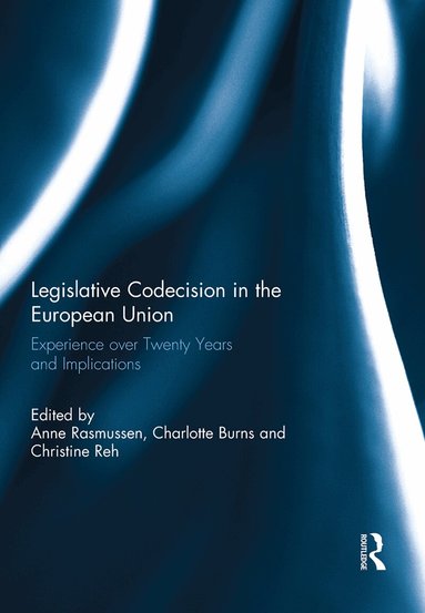 Anne Rasmussen, Charlotte Burns, Christine Reh - Legislative Codecision in the European Union, Inbunden