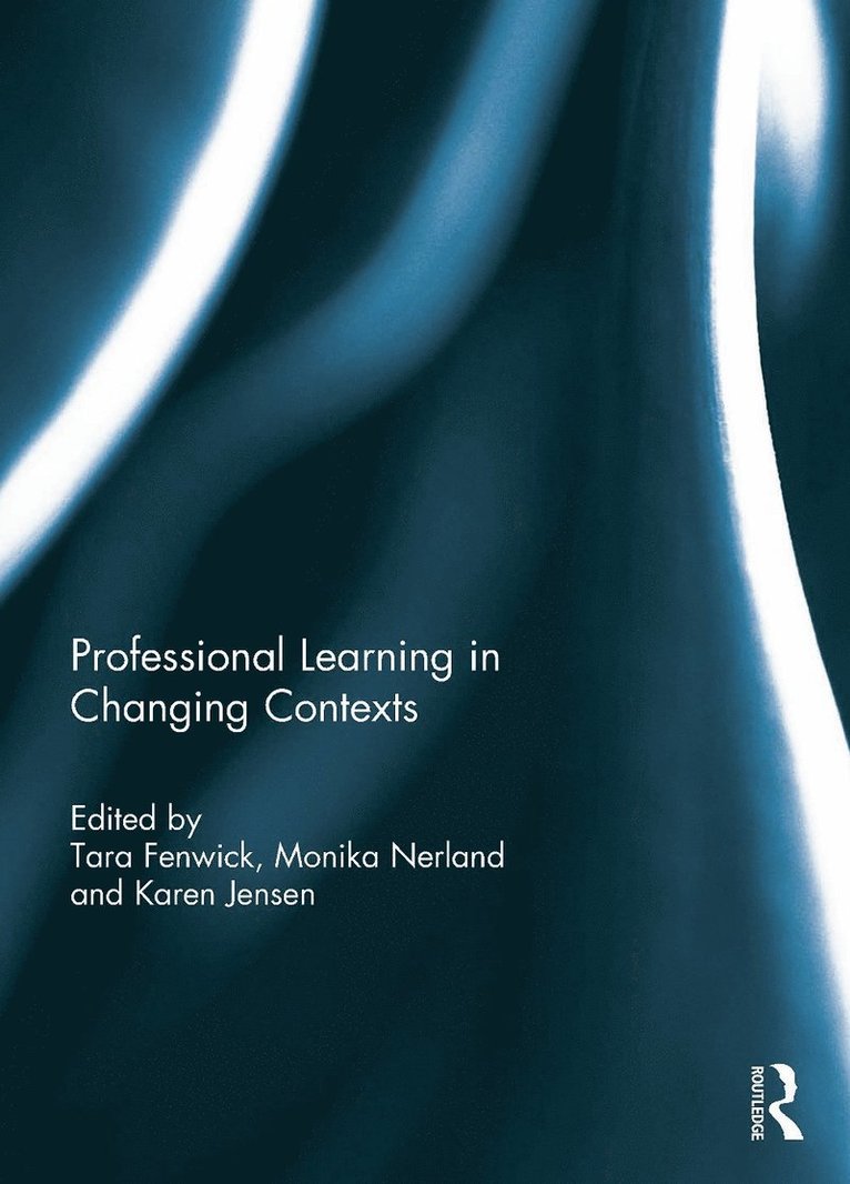 Tara Fenwick, Monika Nerland, Karen Jensen - Professional Learning in Changing Contexts, Inbunden