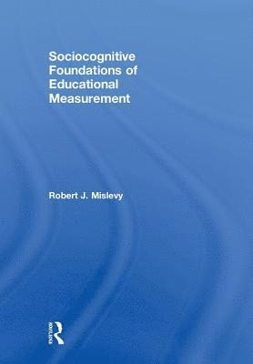 Sociocognitive Foundations of Educational Measurement 1