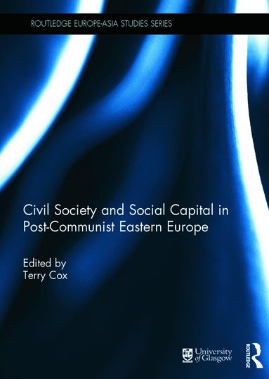 Terry Cox - Civil Society and Social Capital in Post-Communist Eastern Europe, Inbunden