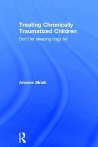 bokomslag Treating Chronically Traumatized Children
