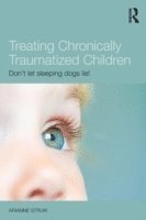 bokomslag Treating Chronically Traumatized Children