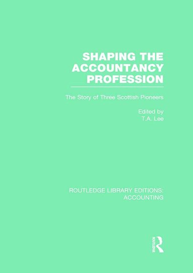 Thomas Lee - Shaping the Accountancy Profession (RLE Accounting), Inbunden