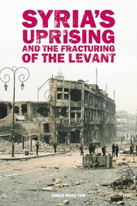 bokomslag Syria's Uprising and the Fracturing of the Levant